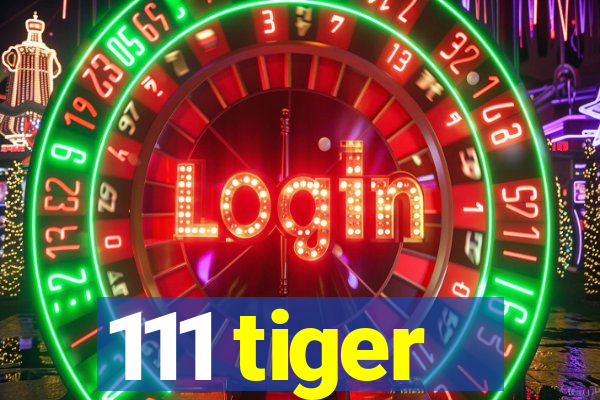 111 tiger